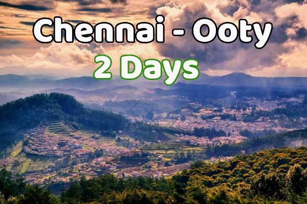 Chennai to Ooty Tour for 2 Days