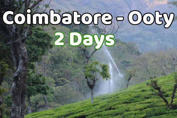 Coimbatore to Ooty Trip for 2 Days