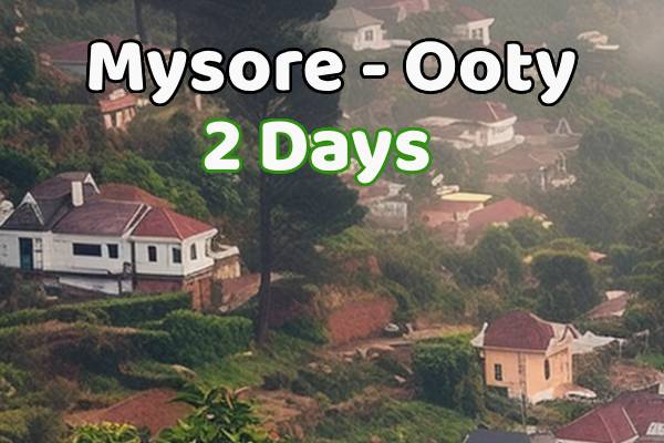 Mysore to Ooty Package for 2 Days