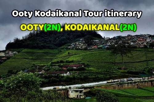 Ooty Kodaikanal Tour itinerary
