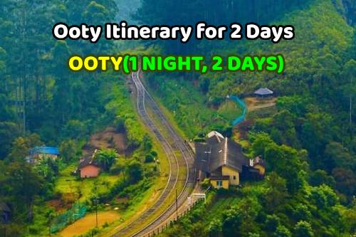 Ooty Itinerary for 2 Days